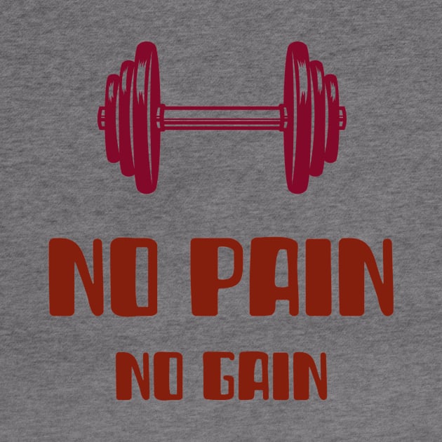 No Pain No Gain Gym Motivation by JusstTees